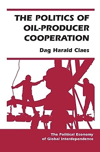 The POLITICS OF OIL-PRODUCER Cooperation: COOPE