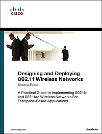 Designing And Deploying 802.11 Wireless Networks: A Practical Guide To Implementing 802.11n 802.11ac Networks For Enterprise-based Appl