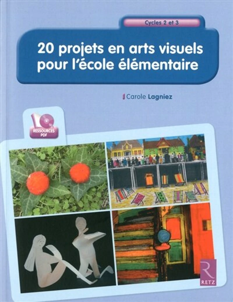 20 projets en arts visuels pour l'école élémentaire: cycles 2 et 3