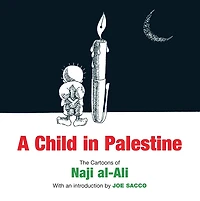 A Child Palestine: The Cartoons of Naji al-Ali