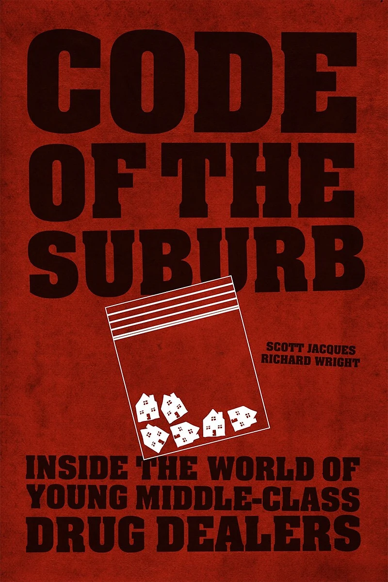 Code of the Suburb: Inside World Young Middle-Class Drug Dealers