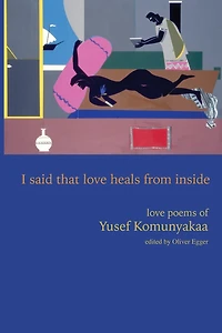 I Said That Love Heals From Inside: Love Poems of Yusef Komunyakaa