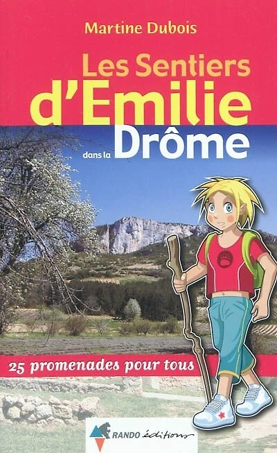 Les sentiers d'Emilie dans la Drôme : 25 promenades pour tous: 25 promenades pour tous