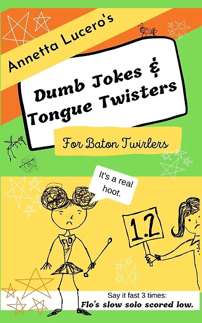 Annetta Lucero's Dumb Jokes & Tongue Twisters For Baton Twirlers