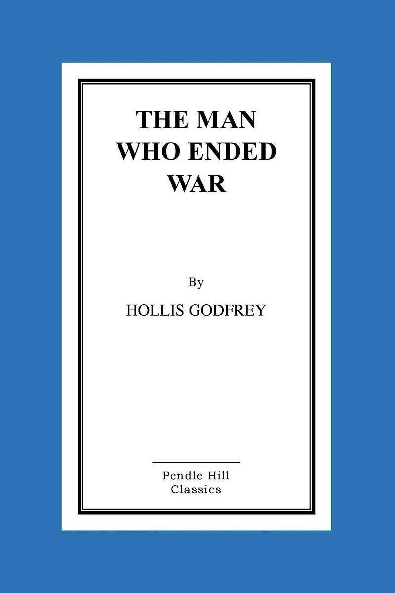 The Man Who Ended War
