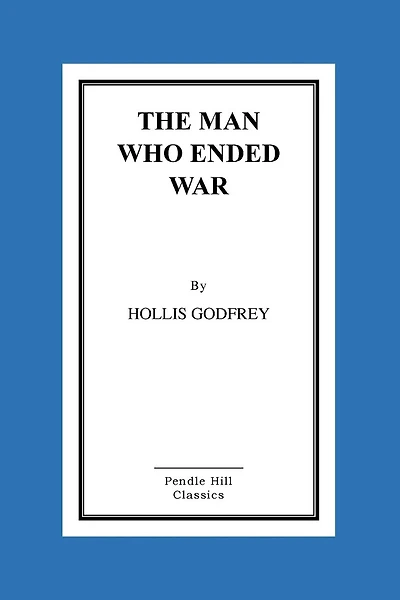 The Man Who Ended War