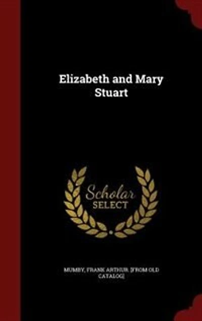 Elizabeth and Mary Stuart