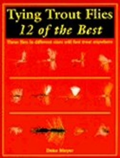 Tying Trout Flies: 12 Of The Best