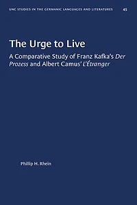 The Urge to Live: A Comparative Study of Franz Kafka's Der Prozess and Albert Camus' L'Etranger
