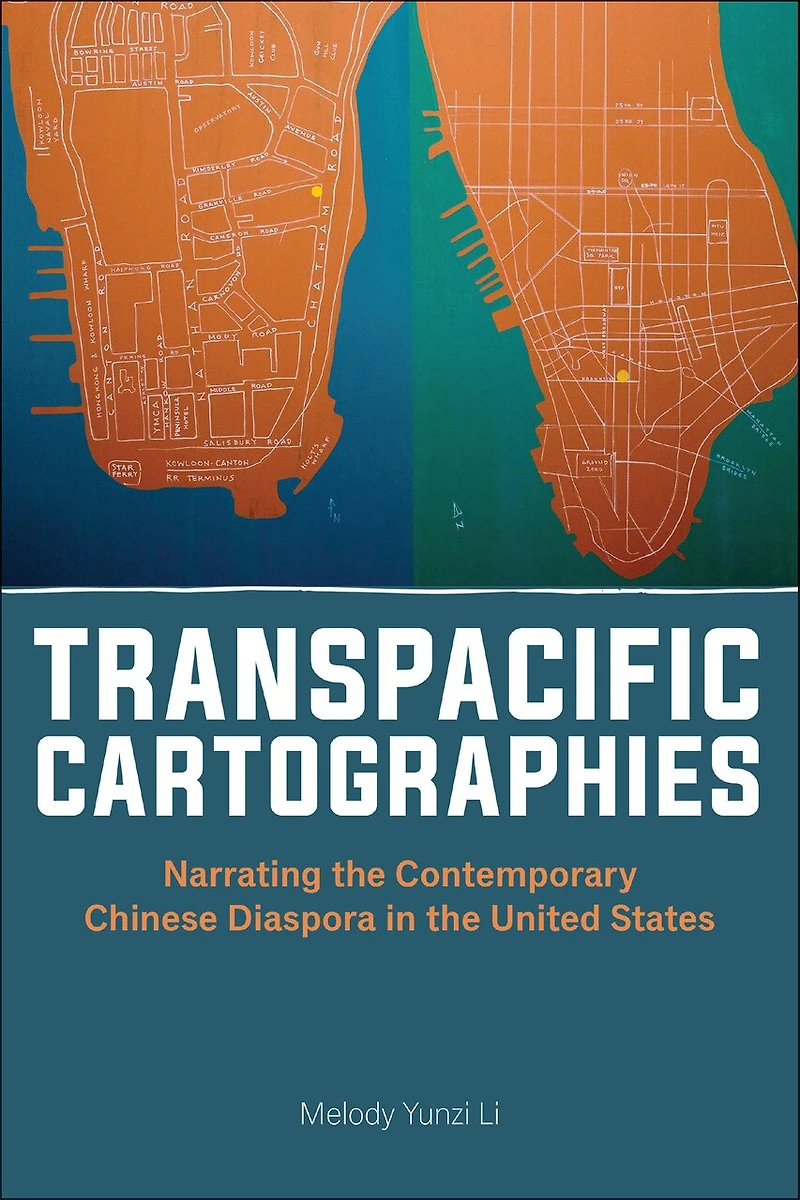 Transpacific Cartographies: Narrating the Contemporary Chinese Diaspora United States