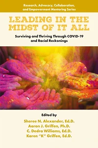 Leading the Midst of it All: Surviving and Thriving Through COVID-19 Racial Reckonings