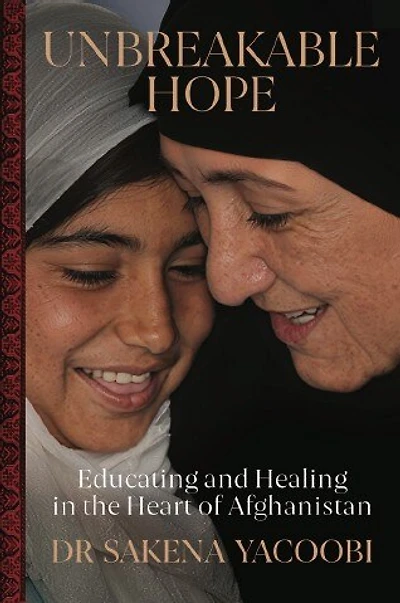 Unbreakable Hope: Educating and Healing in the Heart of Afghanistan