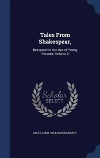 Tales From Shakespear: Designed for the Use of Young Persons, Volume 2