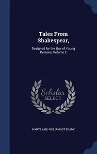 Tales From Shakespear: Designed for the Use of Young Persons, Volume 2