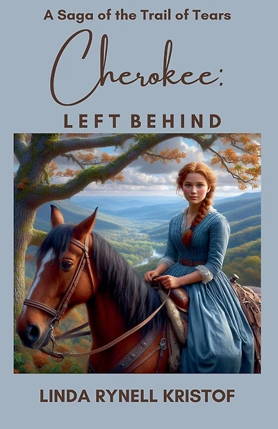 Cherokee: Left Behind A Saga of the Trail of Tears