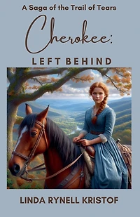 Cherokee: Left Behind A Saga of the Trail of Tears