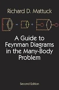 A Guide to Feynman Diagrams the Many-Body Problem: Second Edition