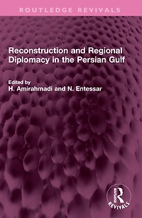 Reconstruction and Regional Diplomacy the Persian Gulf