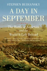A Day September: the Battle of Antietam and World It Left Behind