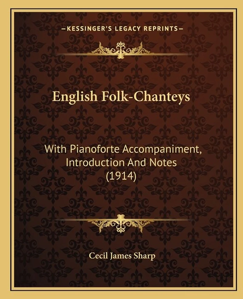 English Folk-Chanteys: With Pianoforte Accompaniment, Introduction And Notes (1914)