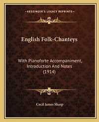 English Folk-Chanteys: With Pianoforte Accompaniment, Introduction And Notes (1914)