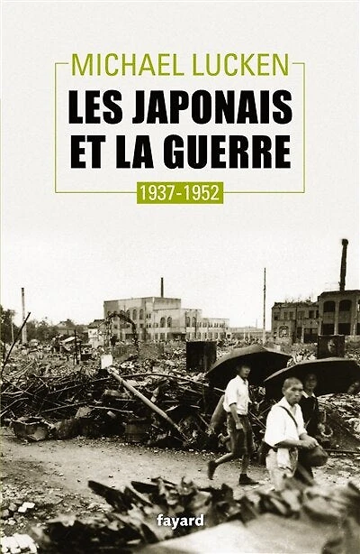 Les Japonais et la guerre: 1937-1952