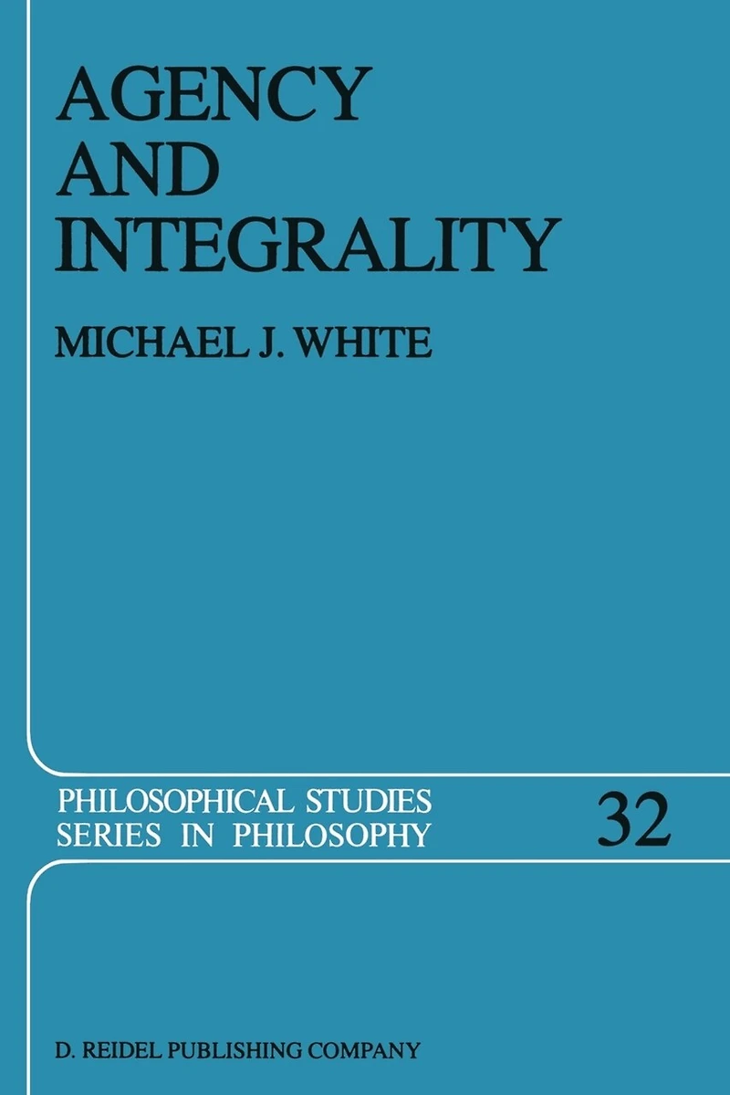 Agency and Integrality: Philosophical Themes the Ancient Discussions of Determinism Responsibility