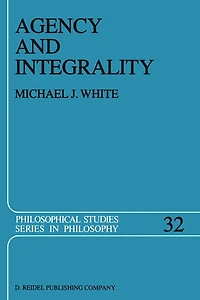 Agency and Integrality: Philosophical Themes the Ancient Discussions of Determinism Responsibility