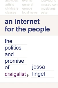 An Internet for The People: Politics and Promise of craigslist