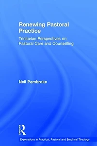 Renewing Pastoral Practice: Trinitarian Perspectives On Care And Counselling