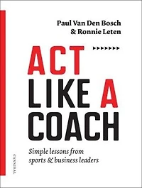 Act Like a Coach: Simple Lessons From Sports and Business Leaders