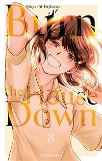 Burn the house down, Vol. 8