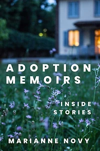 Adoption Memoirs: Inside Stories
