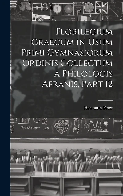 Florilegium Graecum in Usum Primi Gymnasiorum Ordinis Collectum a Philologis Afranis, Part 12