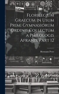 Florilegium Graecum in Usum Primi Gymnasiorum Ordinis Collectum a Philologis Afranis, Part 12