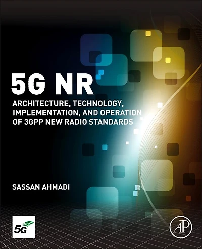 5g Nr: Architecture, Technology, Implementation, And Operation Of 3gpp New Radio Standards