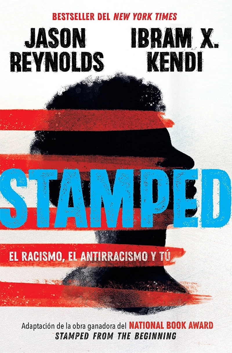 Stamped: el racismo, antirracismo y tú / Racism, Antiracism, and You: A Remix of the National Book Award-winning Stamped from Beginning