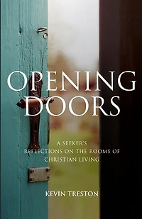Opening Doors: A Seeker's Reflections On The Rooms Of Christian Living