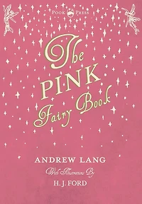 The Pink Fairy Book - Illustrated by H. J. Ford