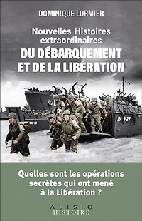 Nouvelles histoires extraordinaires du Débarquement et de la Libération: quelles sont les opérations qui ont mené à Libération ?
