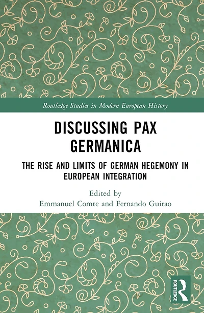 Discussing Pax Germanica: The Rise and Limits of German Hegemony European Integration