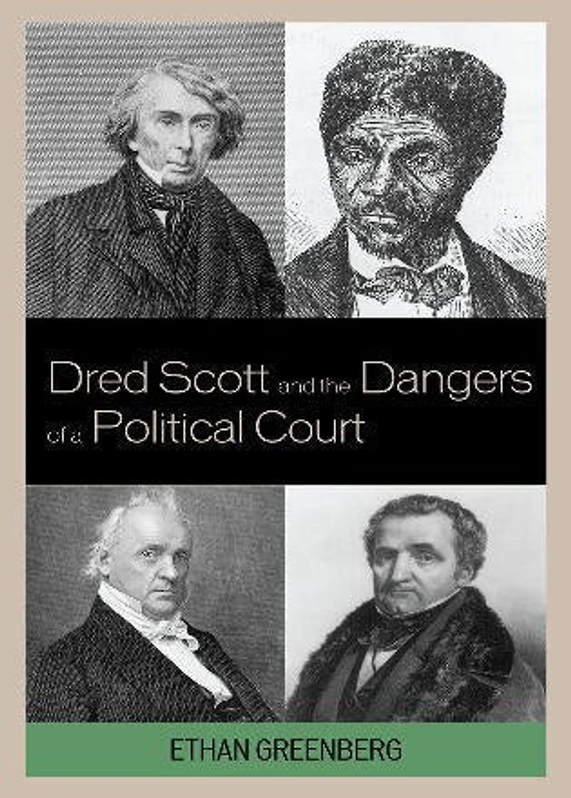 Dred Scott and the Dangers of a Political Court
