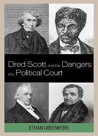 Dred Scott and the Dangers of a Political Court