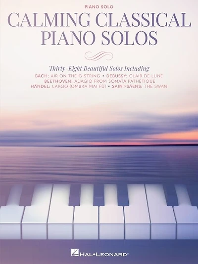 Calming Classical Piano Solos: Thirty-Eight Beautiful Solos