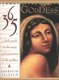 365 Goddess: A Daily Guide To The Magic And Inspiration Of Goddess