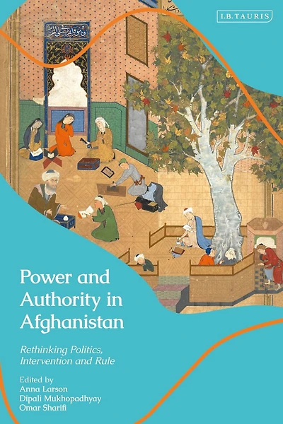 Power and Authority Afghanistan: Rethinking Politics, Intervention Rule