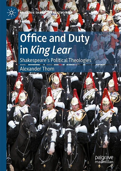 Office and Duty King Lear: Shakespeare's Political Theologies