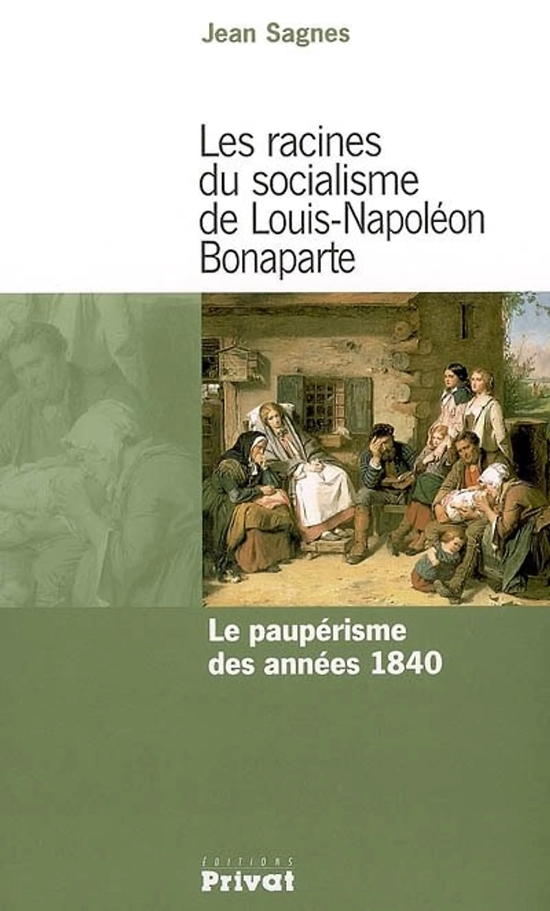 Les racines du socialisme de Louis-Napoléon Bonaparte : le paupérisme des années 1840: le paupérisme des années 1840