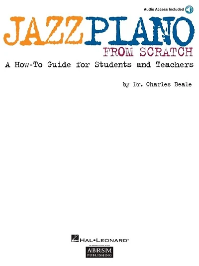 Jazz Piano From Scratch: A How-To Guide for Students and Teachers