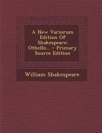 A New Variorum Edition Of Shakespeare: Othello...